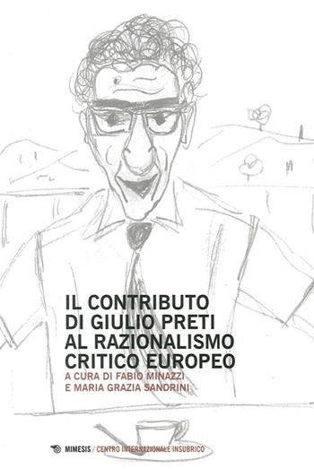 Contributo di Giulio Preti al razionalismo critico europeo  - Libro Mimesis 2013, Centro internazionale insubrico. Studi | Libraccio.it