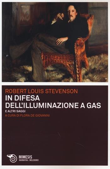In difesa dell'illuminazione a gas e altri saggi - Robert Louis Stevenson - Libro Mimesis 2013, Meledoro | Libraccio.it