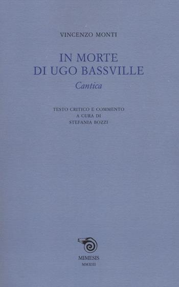 In morte di Ugo Bassville. Cantica - Vincenzo Monti - Libro Mimesis 2014 | Libraccio.it