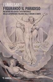 «Figurando il paradiso»: metafora religiosa e vita materiale dalle origini a Dante