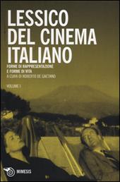 Lessico del cinema italiano. Forme di rappresentazione e forme di vita. Vol. 1