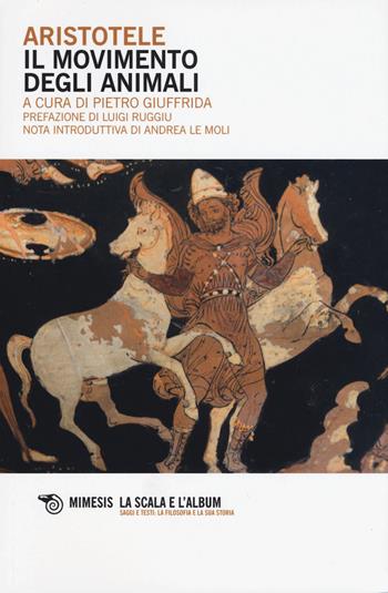 Il movimento degli animali - Aristotele - Libro Mimesis 2015, La scala e l'album | Libraccio.it
