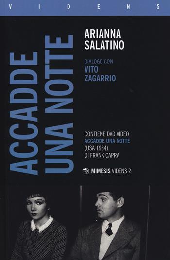 «Accadde una notte» di Frank Capra. Dialogo con Vito Zagarrio. Con DVD - Arianna Salatino - Libro Mimesis 2015, Videns | Libraccio.it