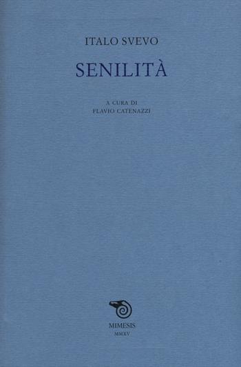 Senilità - Italo Svevo - Libro Mimesis 2015, Testi italiani commentati | Libraccio.it