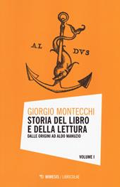 Storia del libro e della lettura. Vol. 1: Dalle origini ad Aldo Manuzio.