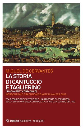 La storia di Cantuccio e Taglierino - Miguel de Cervantes - Libro Mimesis 2016, Meledoro | Libraccio.it