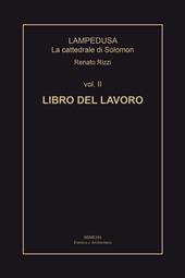 Lampedusa. La cattedrale di Solomon. Vol. 2: Libro del lavoro.