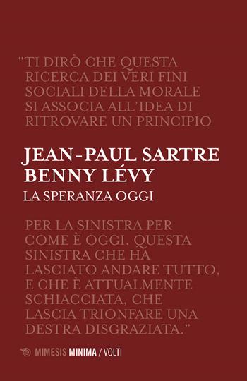 La speranza oggi - Jean-Paul Sartre, Benny Lévy - Libro Mimesis 2019, Volti | Libraccio.it