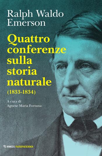 Quattro conferenze sulla storia naturale (1833-1834) - Ralph Waldo Emerson - Libro Mimesis 2022 | Libraccio.it