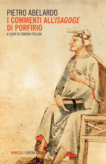 I commenti all'Isagoge di Porfirio - Pietro Abelardo - Libro Mimesis 2022, Catena aurea | Libraccio.it