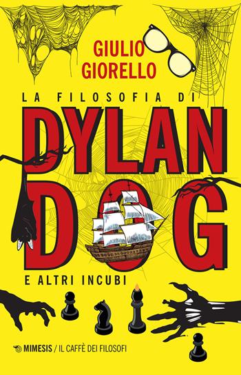 La filosofia di Dylan Dog e altri incubi - Giulio Giorello - Libro Mimesis 2023, Il caffè dei filosofi | Libraccio.it
