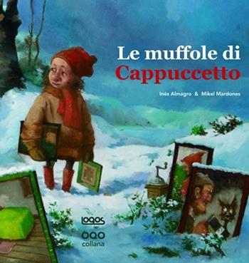 Le muffole di Cappuccetto - Inés Almagro, Mikel Mardones - Libro Logos 2012, Illustrati | Libraccio.it
