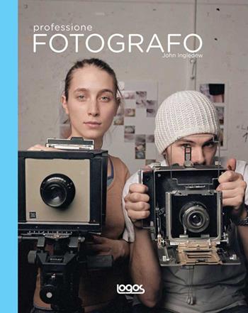 Professione fotografo - John Ingledew - Libro Logos 2013 | Libraccio.it