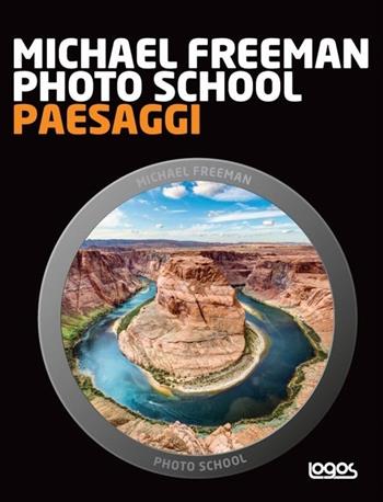Photo school. Paesaggi - Michael Freeman - Libro Logos 2013 | Libraccio.it