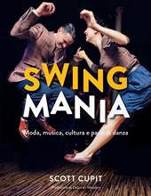 Swing mania. Moda, musica, cultura e passi di danza