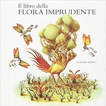 Il libro della flora imprudente - Claudio Romo - Libro Logos 2017, Illustrati | Libraccio.it