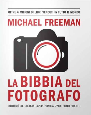 La bibbia del fotografo - Michael Freeman - Libro Logos 2019 | Libraccio.it