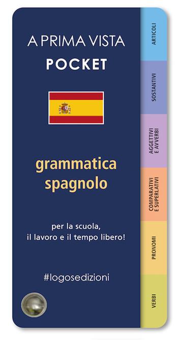 A prima vista pocket: grammatica spagnola  - Libro Logos 2023, A prima vista | Libraccio.it