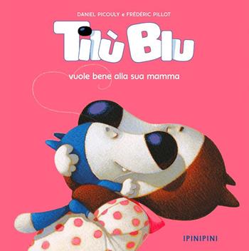 Tilù Blu vuole bene alla sua mamma. Ediz. a colori - Daniel Picouly - Libro Logos 2024, Ipinipini | Libraccio.it