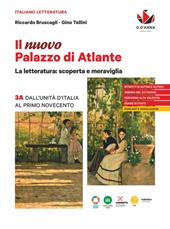 Il nuovo Palazzo di Atlante. La letteratura: scoperta e meraviglia. Vol. 3A: Dall'Unità d'Italia al primo Novecento