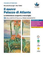 Il nuovo palazzo di Atlante. La letteratura: scoperta e meraviglia. Vol. 3A: Dall'Unità d'Italia al primo Novecento