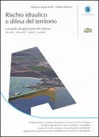 Rischio idraulico e difesa del territorio - Adriano Murachelli, Vittoria Riboni - Libro Flaccovio Dario 2010 | Libraccio.it