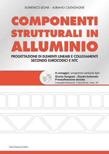 Componenti strutturali in alluminio. Con CD-ROM - Domenico Leone, Adriano Castagnone - Libro Flaccovio Dario 2013 | Libraccio.it