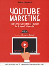 YouTube marketing. Trasforma i tuoi video su YouTube in strumenti di vendita