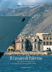 Il Cassaro di Palermo. Atmosfere e architetture tra Porta Nuova & Porta Felice. Ediz. illustrata