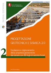 Progettazione geotecnica e sismica 2.0. Vol. 2: Fondazioni e miglioramento delle proprietà geotecniche dei terreni con 38 fogli Excel