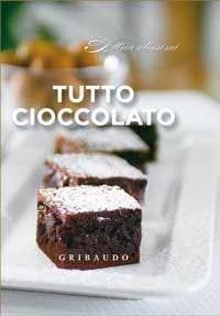 Tutto cioccolato. Con gadget  - Libro Gribaudo 2010 | Libraccio.it