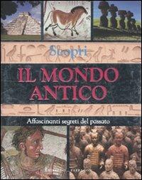 Scopri il mondo antico. Affascinanti segreti del passato - K. M. Santon - Libro Gribaudo 2010, Grandi enciclopedie | Libraccio.it