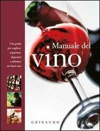 Manuale del vino  - Libro Gribaudo 2010 | Libraccio.it