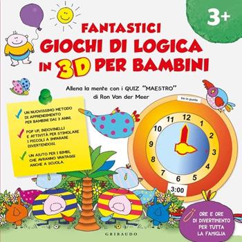 Fantastici giochi di logica in 3D per bambini - Ron Van der Meer - Libro Gribaudo 2010, Quiz maestro | Libraccio.it