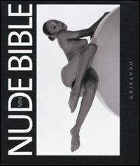 Nude Bible. Ediz. italiana  - Libro Gribaudo 2010 | Libraccio.it