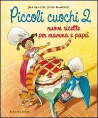 Piccoli cuochi 2. Nuove ricette per mamma e papà - Sara Agostini, Silvia Provantini - Libro Gribaudo 2010 | Libraccio.it