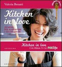 Kitchen in love. 20 menu per alimentare i vostri amori - Valeria Benatti - Libro Gribaudo 2011, Sapori e fantasia | Libraccio.it