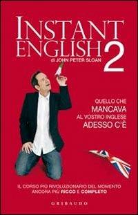 Instant english 2 - John Peter Sloan - Libro Gribaudo 2011 | Libraccio.it