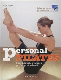Personal pilates. Una guida facile e completa per fare pratica da soli. Con App per iPhone e iPad - Anya Hayes - Libro Gribaudo 2012 | Libraccio.it