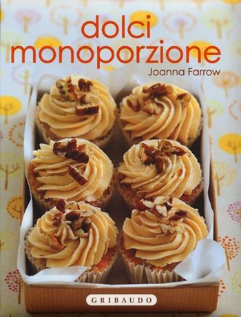 Dolci monoporzione - Joanna Farrow - Libro Gribaudo 2012, Piccole delizie | Libraccio.it