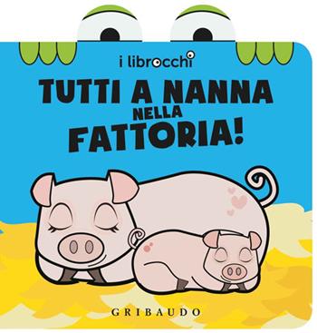 Tutti a nanna nella fattoria! I librocchi - Giacinto Attanasio, Cristina Zonni - Libro Gribaudo 2014 | Libraccio.it