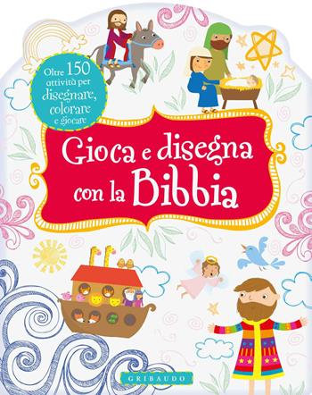 Gioca e disegna con la Bibbia. Ediz. illustrata - Ronne Randall - Libro Gribaudo 2014 | Libraccio.it