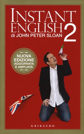 Instant english 2 - John Peter Sloan - Libro Gribaudo 2015, Instant english | Libraccio.it