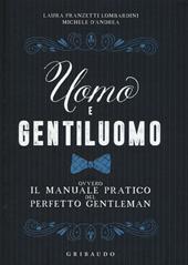 Uomo e gentiluomo ovvero il manuale pratico del perfetto gentleman
