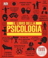 Il libro della psicologia. Grandi idee spiegate in modo semplice