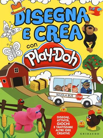 Disegna e crea con Play-Doh  - Libro Gribaudo 2017, Disegna e crea | Libraccio.it