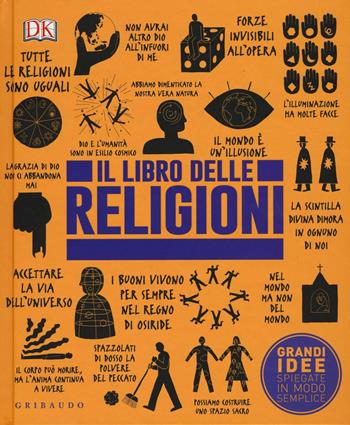Il libro delle religioni. Grandi idee spiegate in modo semplice  - Libro Gribaudo 2016, Straordinariamente | Libraccio.it