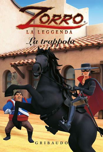 La trappola. Zorro la leggenda  - Libro Gribaudo 2017, Quante storie | Libraccio.it