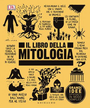 Il libro della mitologia. Grandi idee spiegate in modo semplice  - Libro Gribaudo 2018, Straordinariamente | Libraccio.it