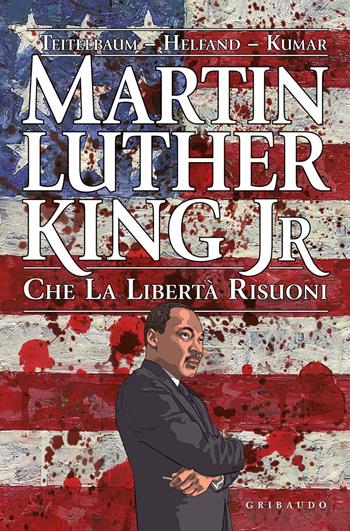 Martin Luther King Jr. Che la libertà risuoni - Michael Teitelbaum, Lewis Helfand - Libro Gribaudo 2018 | Libraccio.it